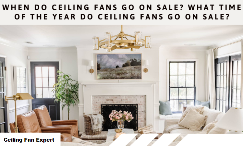 What Time of the Year Do Ceiling Fans Go on Sale