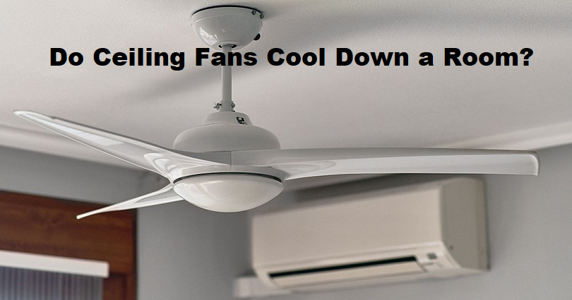 do ceiling fans cool down a room