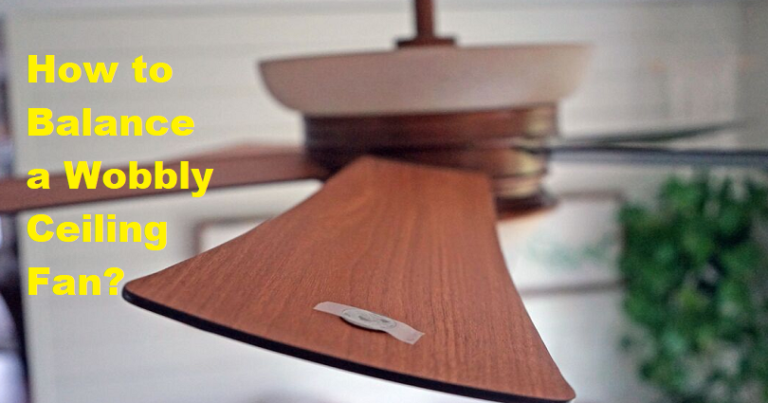 how to balance a wobbly ceiling fan