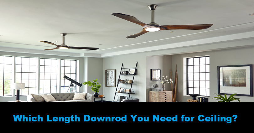 Which Length Downrod Do You Need For Your Ceiling